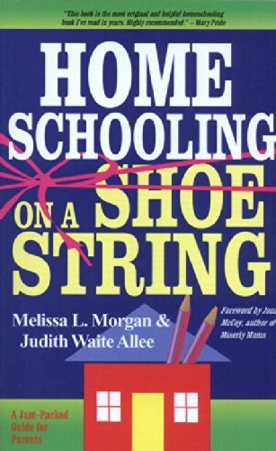 Homeschooling on a Shoestring: A Jam-packed Guide - Melissa L. Morgan - Boeken - Shaw (Harold) Publishers,U.S. - 9780877885467 - 7 maart 2000