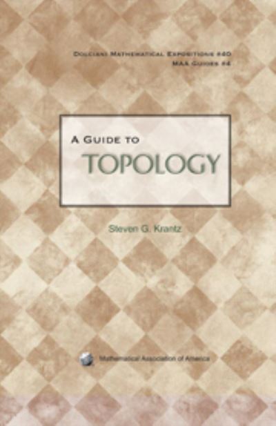 Cover for Steven G. Krantz · A Guide to Topology - Dolciani Mathematical Expositions (Hardcover Book) (2009)