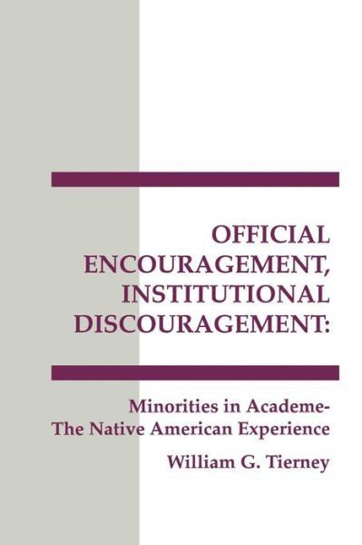 Cover for William G. Tierney · Official Encouragement, Institutional Discouragement: Minorities in Academe-The Native American Experience (Paperback Book) (1992)