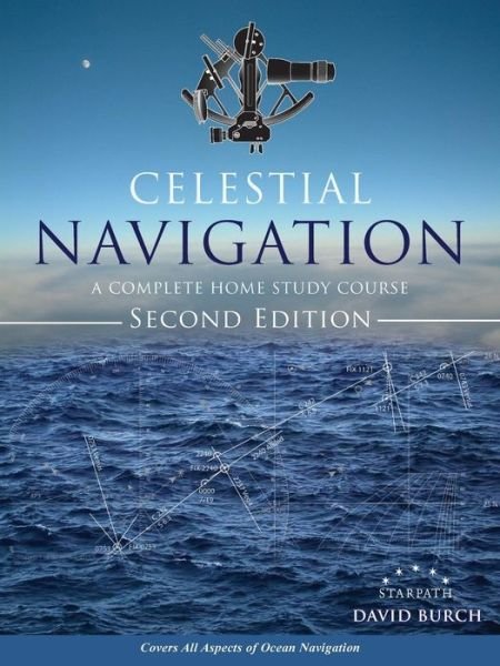 Cover for Burch, David (Griffith University Queensland) · Celestial Navigation: A Complete Home Study Course, Second Edition (Paperback Book) [2nd edition] (2015)