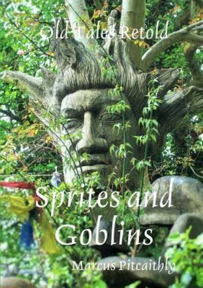 Cover for Marcus Pitcaithly · Old Tales Retold Sprites and Goblins (Paperback Book) (2016)