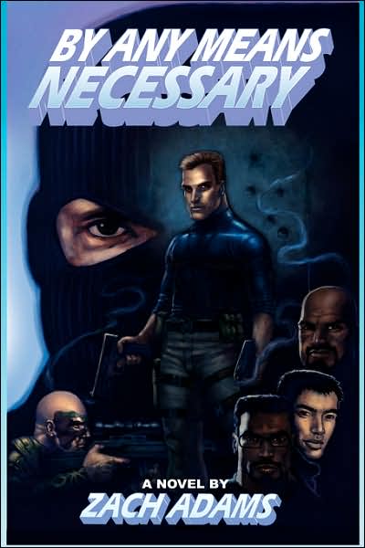 By Any Means Necessary - Zach Adams - Kirjat - Milligan Books - 9780975965467 - tiistai 5. syyskuuta 2000