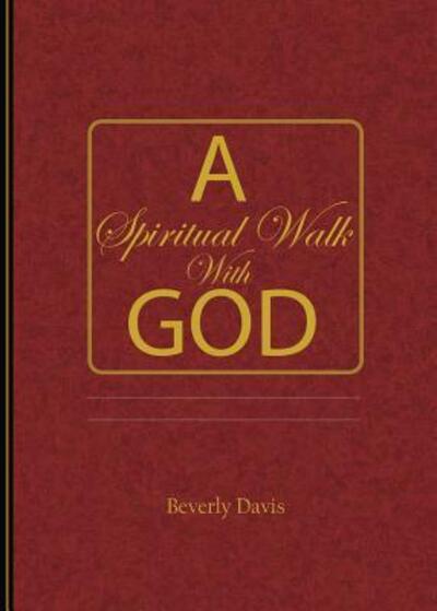 Cover for Beverly Davis · A Spiritual Walk with God (Paperback Book) (2015)