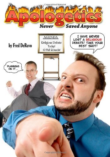 Cover for Fred Deruvo · Apologetics Never Saved Anyone (Paperback Book) (2009)
