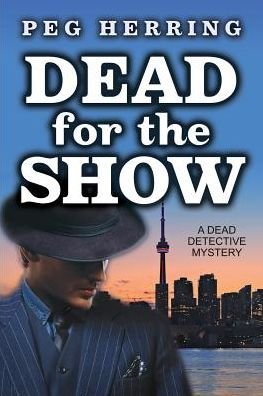 Cover for Peg Herring · Dead for the Show: a Dead Detective Mystery (Paperback Book) (2015)