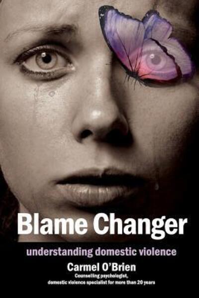 Cover for Carmel Therese O'Brien · Blame Changer : understanding domestic violence (Paperback Book) (2016)