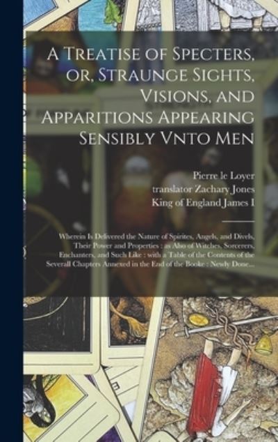 Cover for Pierre Le 1550-1634 Loyer · A Treatise of Specters, or, Straunge Sights, Visions, and Apparitions Appearing Sensibly Vnto Men (Hardcover Book) (2021)
