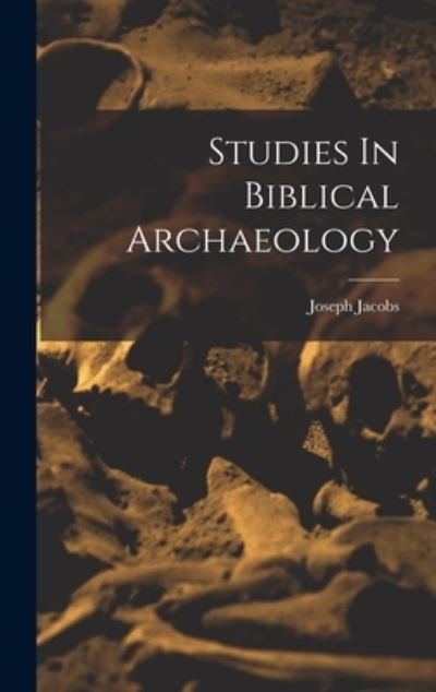 Cover for Joseph Jacobs · Studies in Biblical Archaeology (Buch) (2022)