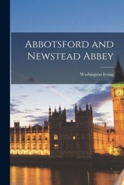 Cover for Washington Irving · Abbotsford and Newstead Abbey (Bok) (2022)