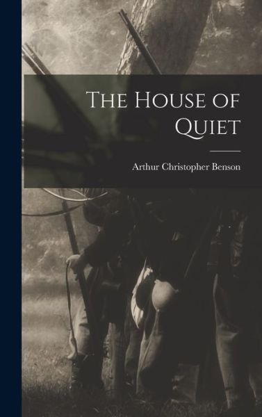 Cover for Arthur Christopher Benson · House of Quiet (Book) (2022)
