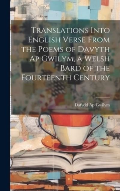 Cover for Ap Dafydd Gwilym · Translations into English Verse from the Poems of Davyth Ap Gwilym (Hardcover bog) (2023)