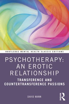 Cover for David Mann · Psychotherapy: An Erotic Relationship: Transference and Countertransference Passions - Routledge Mental Health Classic Editions (Paperback Book) (2021)