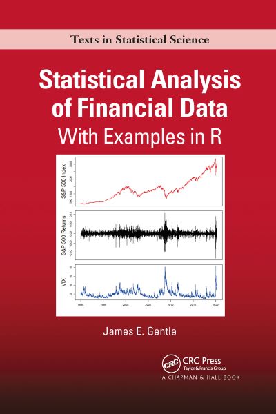 Cover for Gentle, James (George Mason University) · Statistical Analysis of Financial Data: With Examples In R - Chapman &amp; Hall / CRC Texts in Statistical Science (Paperback Book) (2021)