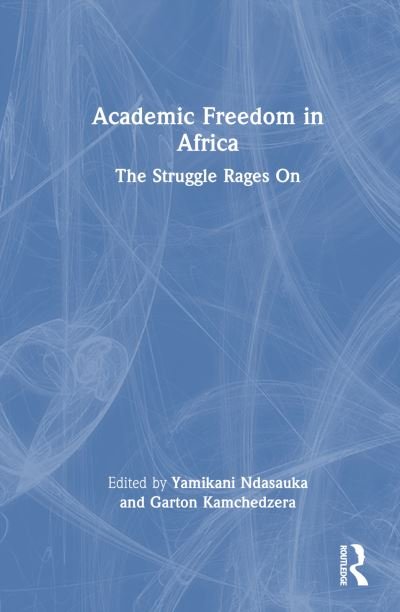 Academic Freedom in Africa: The Struggle Rages On (Hardcover Book) (2024)
