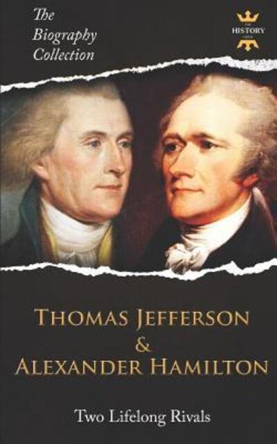 Cover for The History Hour · THOMAS JEFFERSON &amp; ALEXANDER HAMILTON Two Lifelong Rivals. The Biography Collection (Taschenbuch) (2019)