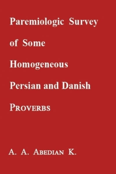 Cover for Ali Akbar Abedian Kasgari · Paremiologic survey of some Persian and Danish proverbs (Taschenbuch) (2019)