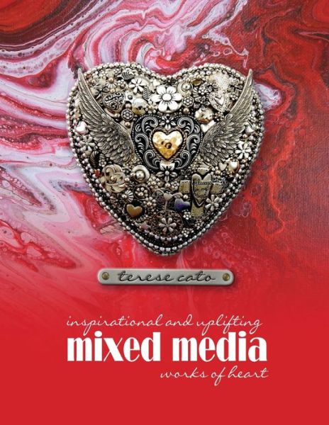 Cover for Terese Cato · Inspirational and Uplifting Mixed Media Works of Heart (Taschenbuch) (2019)