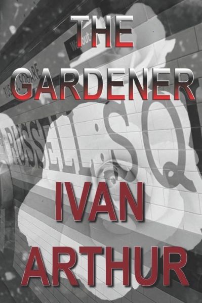 Cover for Ivan Arthur · The Gardener (Pocketbok) (2019)