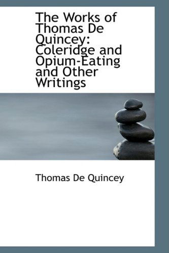 Cover for Thomas De Quincey · The Works of Thomas De Quincey: Coleridge and Opium-eating and Other Writings (Gebundenes Buch) (2009)