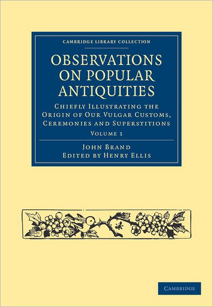 Cover for John Brand · Observations on Popular Antiquities: Chiefly Illustrating the Origin of our Vulgar Customs, Ceremonies and Superstitions - Observations on Popular Antiquities 2 Volume Set (Pocketbok) (2011)