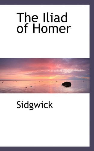 Cover for Sidgwick · The Iliad of Homer (Paperback Book) (2009)