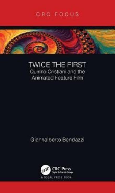 Cover for Bendazzi, Giannalberto (Visting professor, Nanyang Technological University of Singapore) · Twice the First: Quirino Cristiani and the Animated Feature Film - Focus Animation (Hardcover Book) (2017)