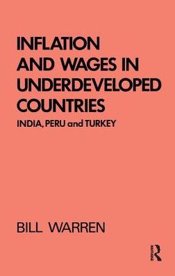 Bill Warren · Inflation and Wages in Underdeveloped Countries: India, Peru, and Turkey, 1939-1960 (Paperback Book) (2016)