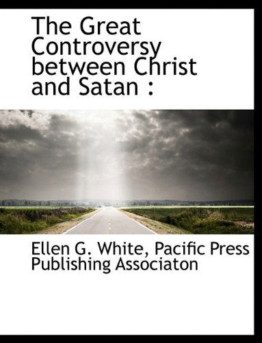 Cover for Ellen G. White · The Great Controversy Between Christ and Satan (Paperback Book) (2010)