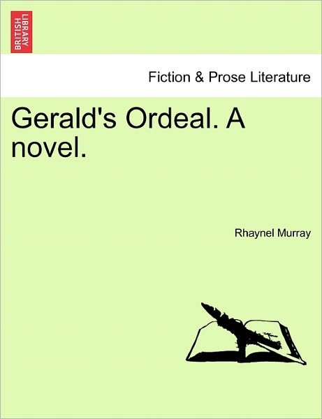 Gerald's Ordeal. a Novel. - Rhaynel Murray - Books - British Library, Historical Print Editio - 9781241191467 - March 1, 2011