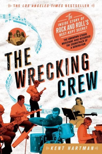 Cover for Kent Hartman · The Wrecking Crew: The Inside Story of Rock and Roll's Best-Kept Secret (Paperback Bog) (2013)