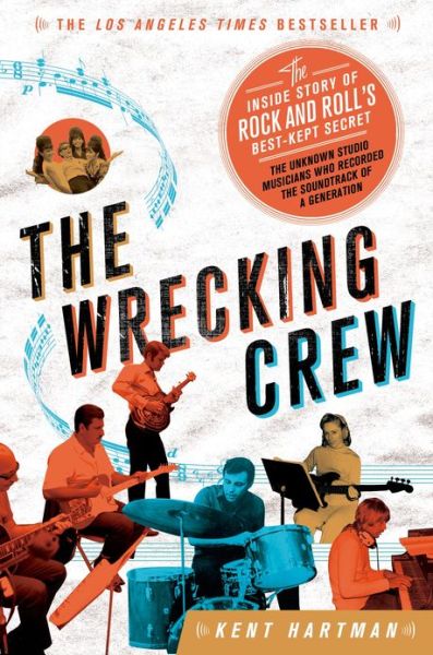 Cover for Kent Hartman · The Wrecking Crew: The Inside Story of Rock and Roll's Best-Kept Secret (Paperback Book) (2013)