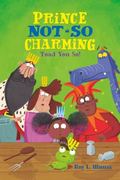 Cover for Hinuss Roy L. Hinuss · Prince Not-So Charming: Toad You So! (Paperback Book) (2019)