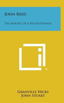 Cover for Granville Hicks · John Reed: the Making of a Revolutionary (Hardcover Book) (2013)