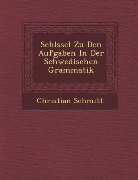 Cover for Christian Schmitt · Schl Ssel Zu den Aufgaben in Der Schwedischen Grammatik (Paperback Book) (2012)