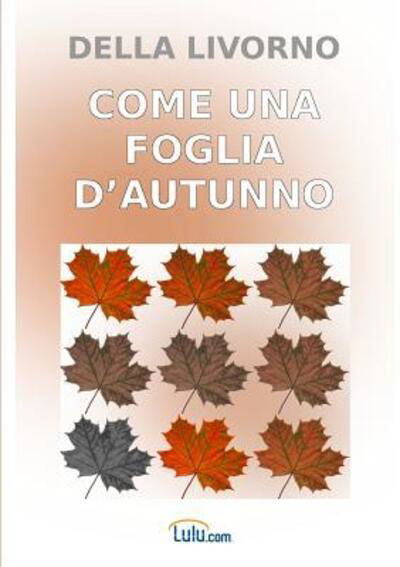 Cover for Della Livorno · Come Una Foglia D'autunno (Paperback Book) (2014)