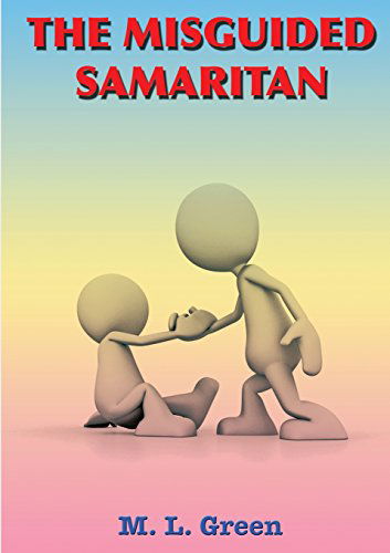 M. L. Green · The Misguided Samaritan (Paperback Book) (2014)