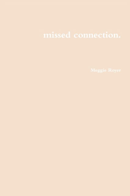 Cover for Meggie Royer · Missed Connection. (Paperback Book) (2015)