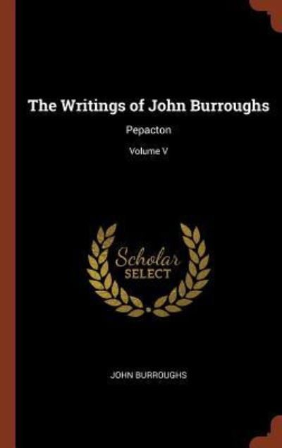 Cover for John Burroughs · The Writings of John Burroughs (Gebundenes Buch) (2017)