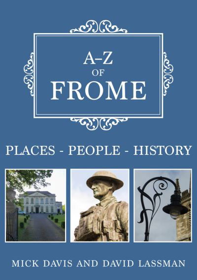 Cover for Mick Davis · A-Z of Frome: Places-People-History - A-Z (Pocketbok) (2021)