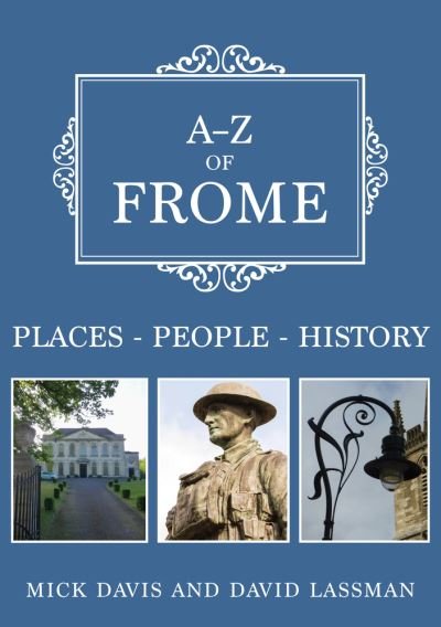 Cover for Mick Davis · A-Z of Frome: Places-People-History - A-Z (Paperback Book) (2021)