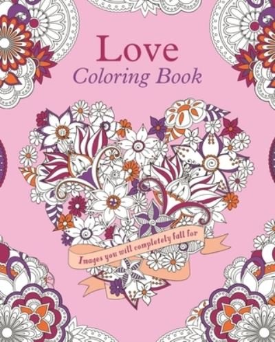 Love Coloring Book - Tansy Willow - Libros - Arcturus Publishing - 9781398822467 - 10 de enero de 2023