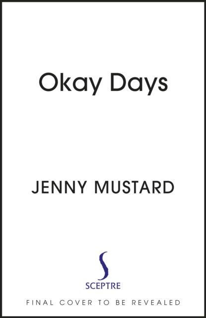 Cover for Jenny Mustard · Okay Days: 'A joyous ode to being in love' - Stylist (Hardcover Book) (2023)