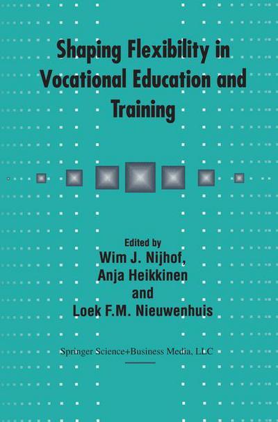 Cover for Anja Heikkinen · Shaping Flexibility in Vocational Education and Training: Institutional, Curricular and Professional Conditions (Paperback Book) [2003 edition] (2003)