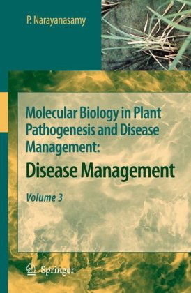 Cover for P. Narayanasamy · Molecular Biology in Plant Pathogenesis and Disease Management:: Disease Management, Volume 3 (Hardcover Book) [2008 edition] (2008)