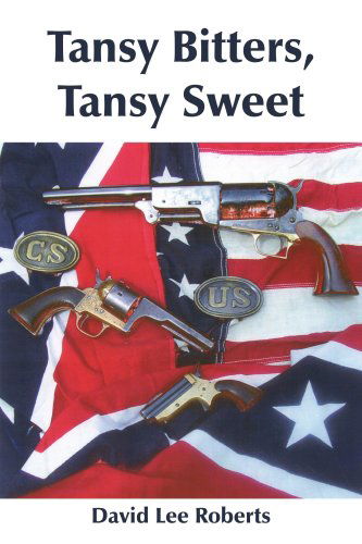 Tansy Bitters, Tansy Sweet - David Roberts - Kirjat - AuthorHouse - 9781420802467 - torstai 3. helmikuuta 2005