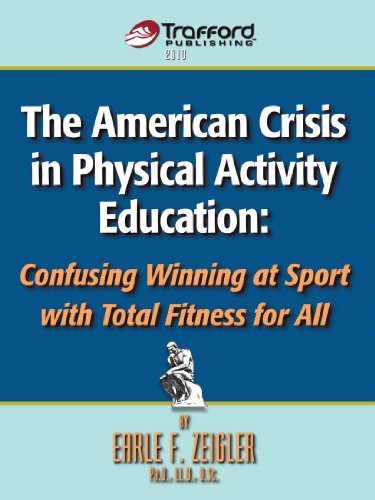 Cover for Earle F. Zeigler · The American Crisis in Physical Activity Education: Confusing Winning at Sport with Total Fitness for All (Pocketbok) (2010)