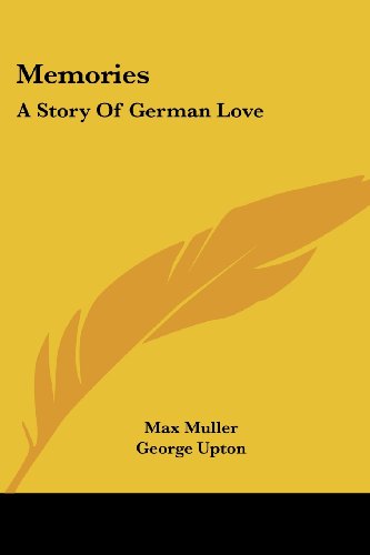 Cover for Max Muller · Memories: a Story of German Love (Paperback Book) (2007)