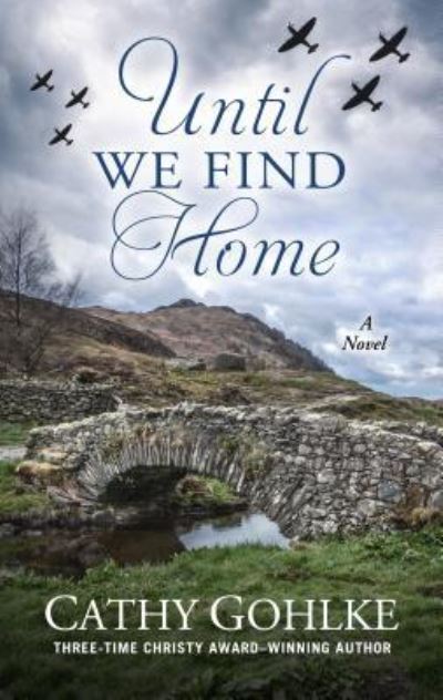 Until We Find Home - Cathy Gohlke - Books - Cengage Gale - 9781432849467 - May 16, 2018