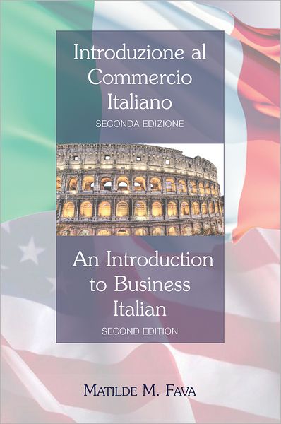 Introduzione al Commercio Italiano- An Introduction to Business Italian: Seconda Edizione- Second Edition - Matilde M. Fava - Books - Peter Lang Publishing Inc - 9781433110467 - July 31, 2011