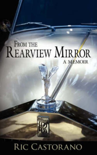 Cover for Ric Castorano · From the Rearview Mirror (Paperback Bog) (2007)